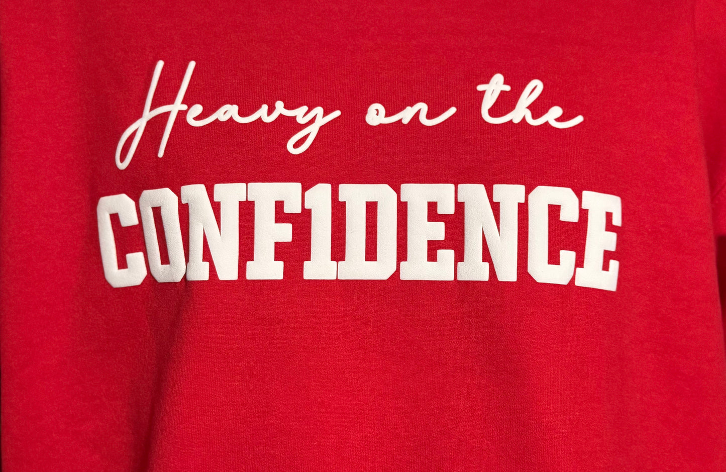 Puff Print "Heavy on the CONF1DENCE" Unisex Sweatshirt
