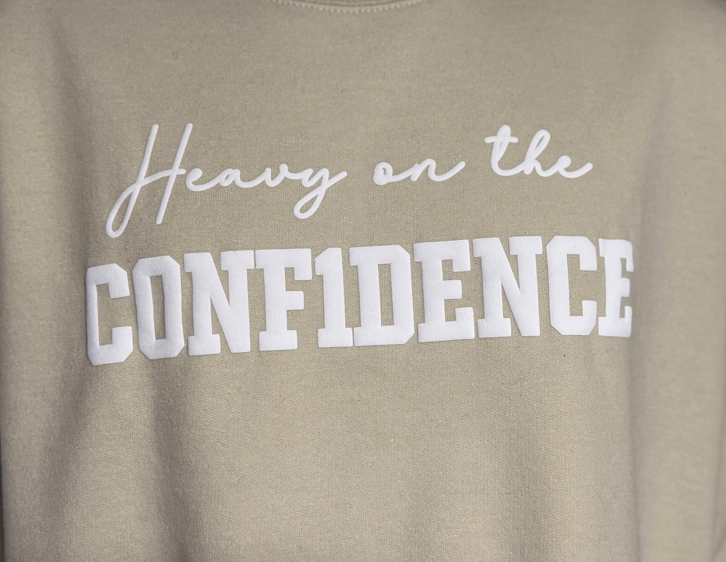 Puff Print "Heavy on the CONF1DENCE" Unisex Sweatshirt